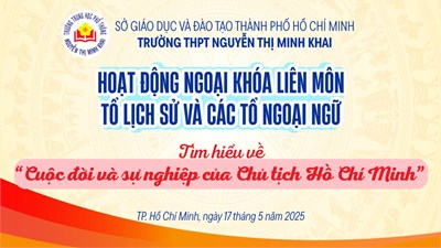 Báo cáo hoạt động ngoại khóa liên môn tổ Lịch sử và các tổ Ngoại ngữ - Tìm hiểu về Cuộc đời và sự nghiệp của Chủ tịch Hồ Chí Minh